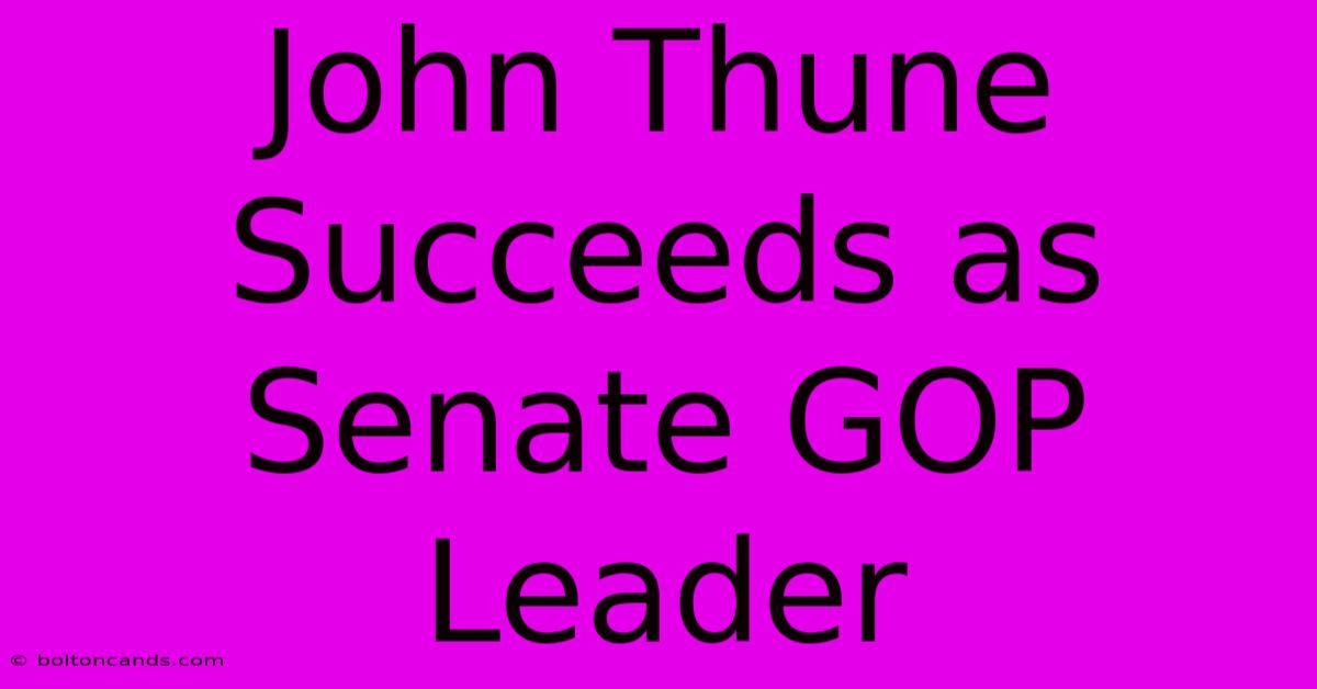 John Thune Succeeds As Senate GOP Leader