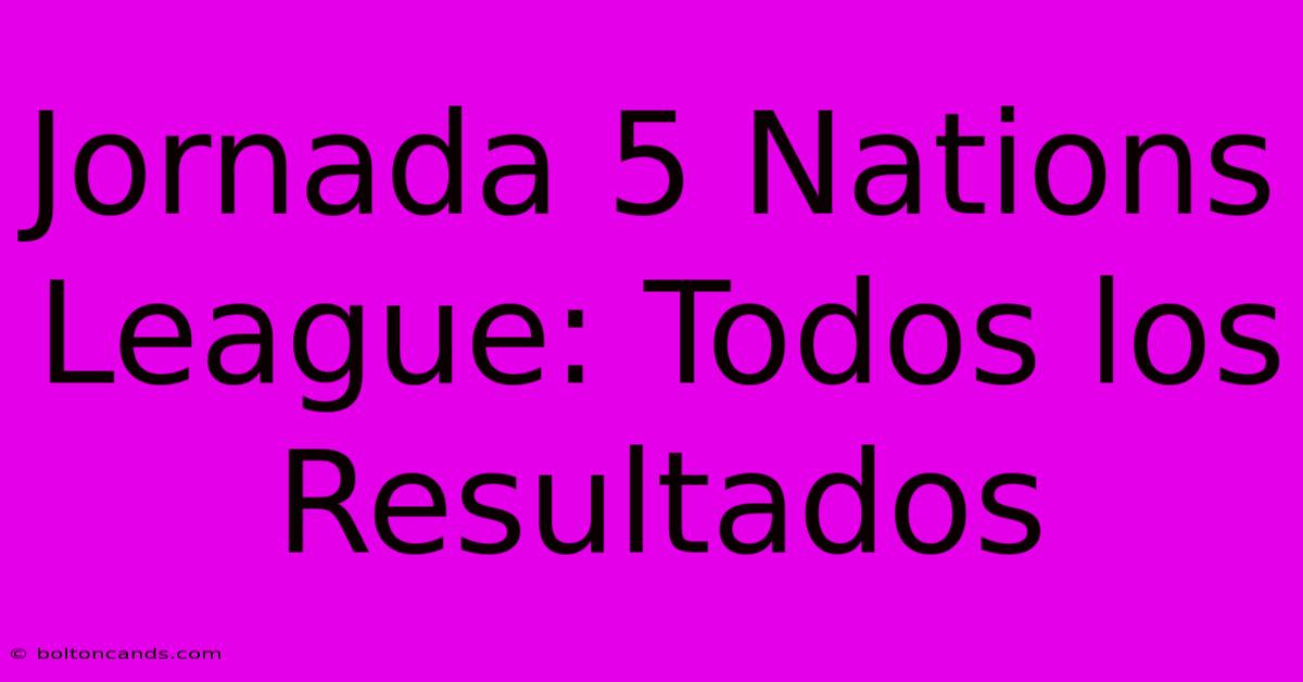 Jornada 5 Nations League: Todos Los Resultados