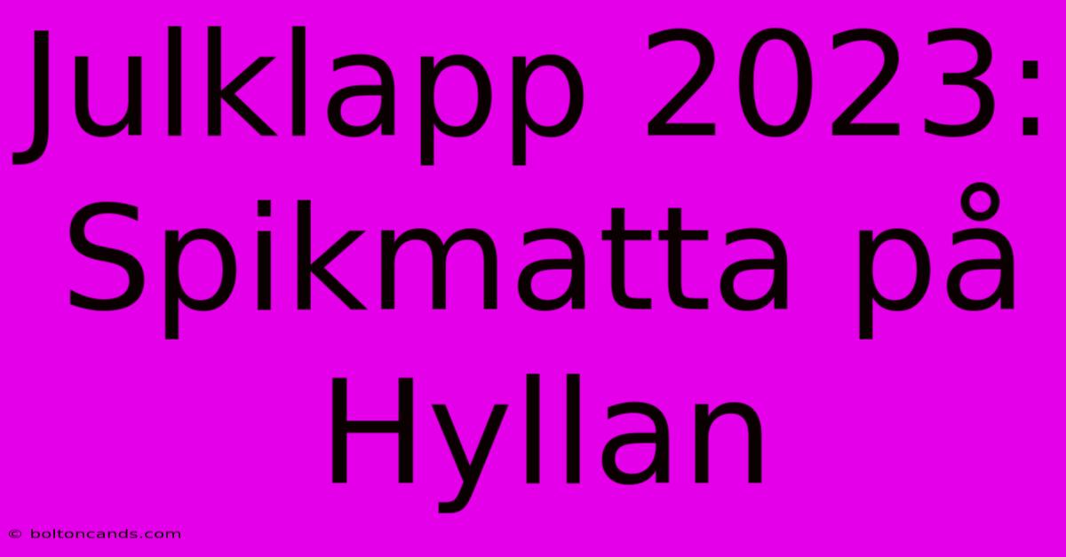 Julklapp 2023: Spikmatta På Hyllan