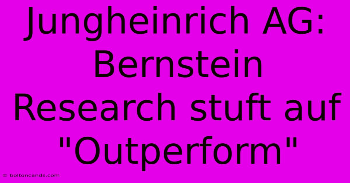 Jungheinrich AG: Bernstein Research Stuft Auf 