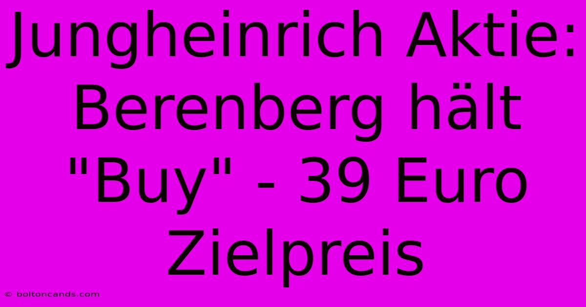 Jungheinrich Aktie: Berenberg Hält 