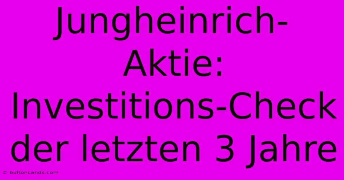 Jungheinrich-Aktie: Investitions-Check Der Letzten 3 Jahre