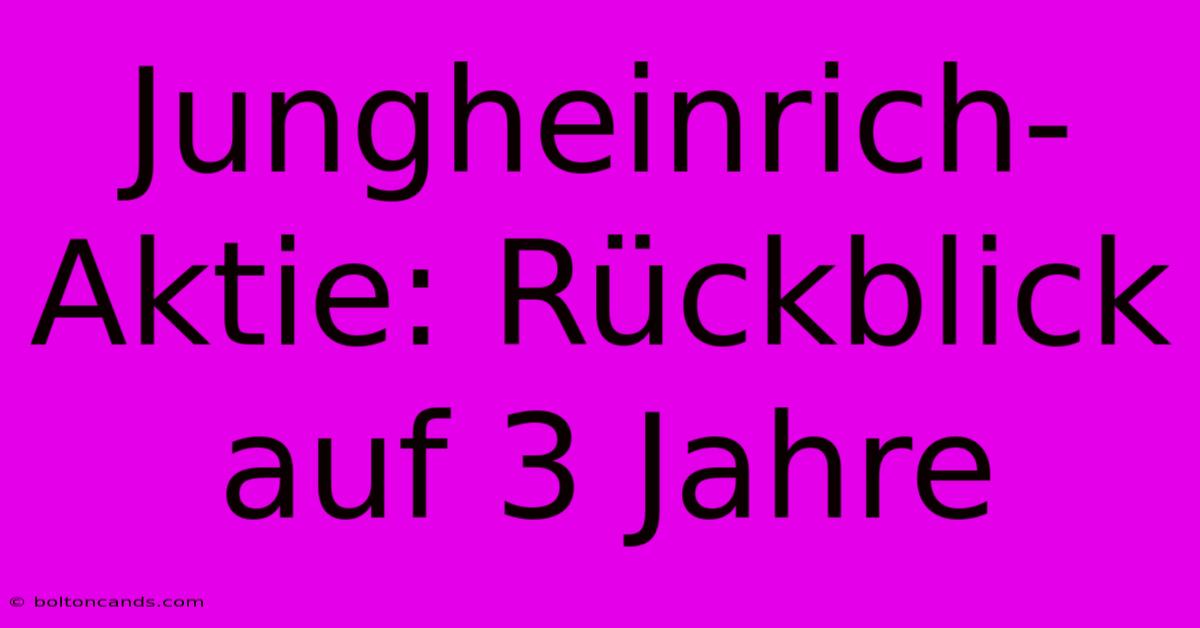 Jungheinrich-Aktie: Rückblick Auf 3 Jahre