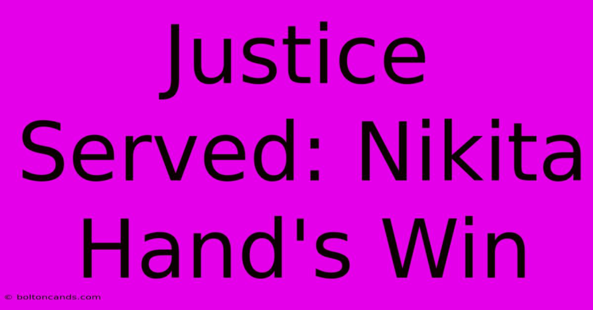 Justice Served: Nikita Hand's Win