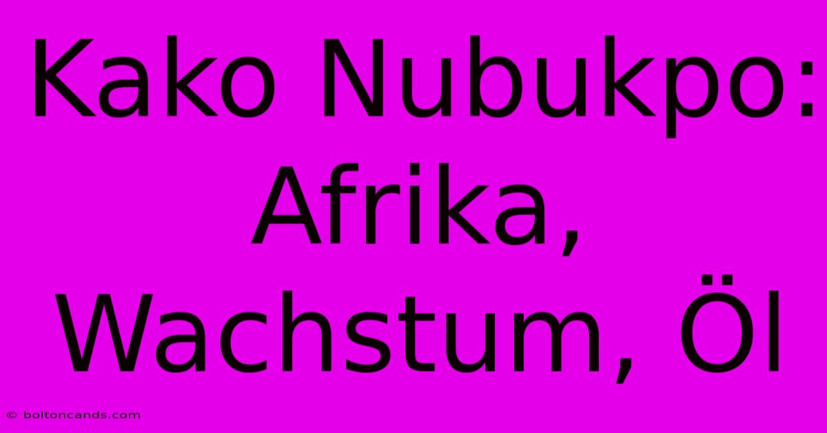 Kako Nubukpo: Afrika, Wachstum, Öl