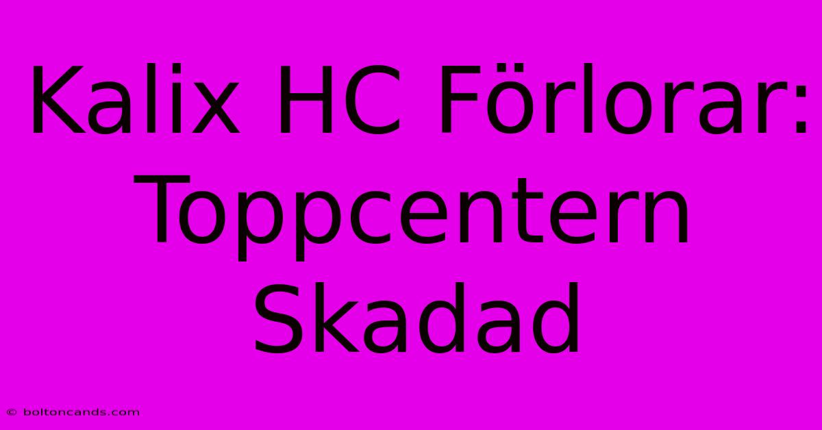 Kalix HC Förlorar: Toppcentern Skadad