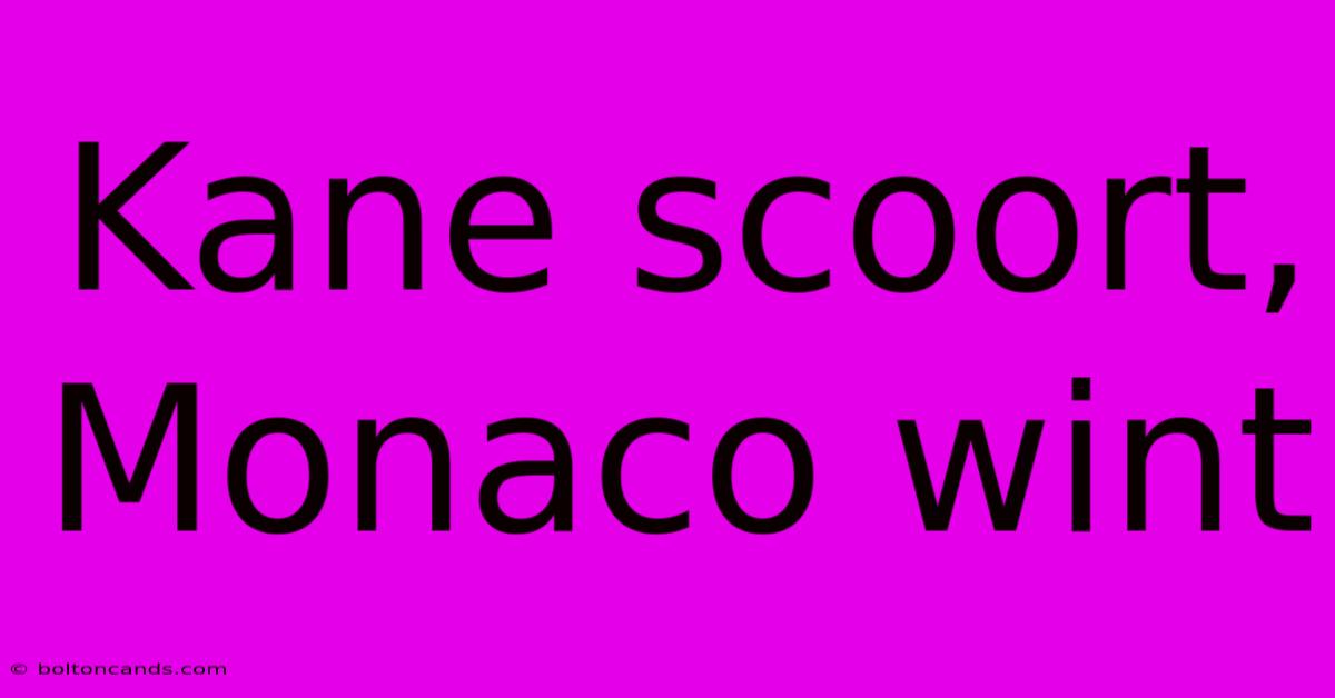 Kane Scoort, Monaco Wint