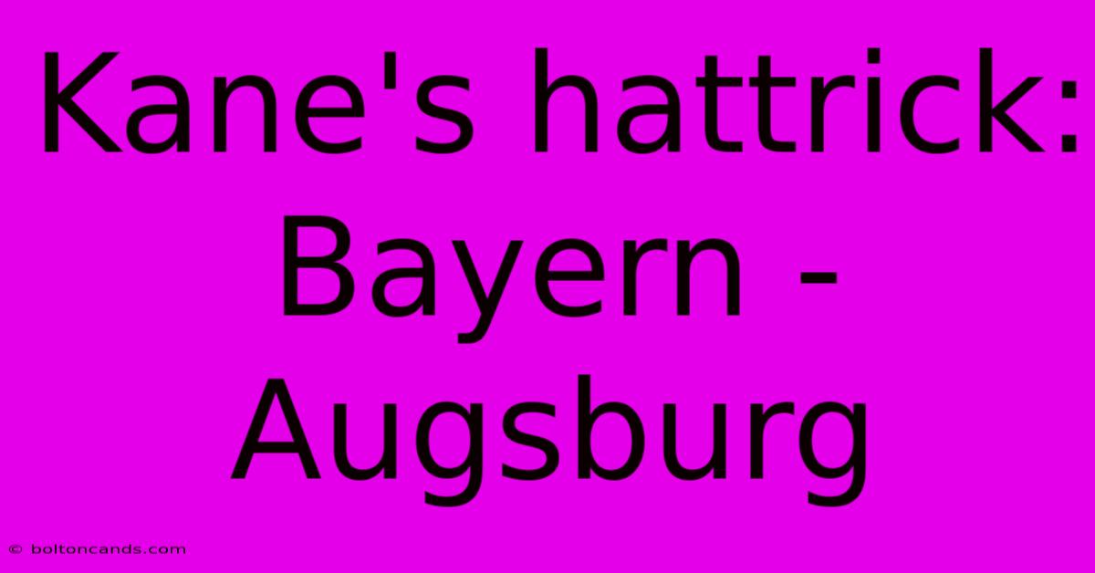 Kane's Hattrick: Bayern - Augsburg