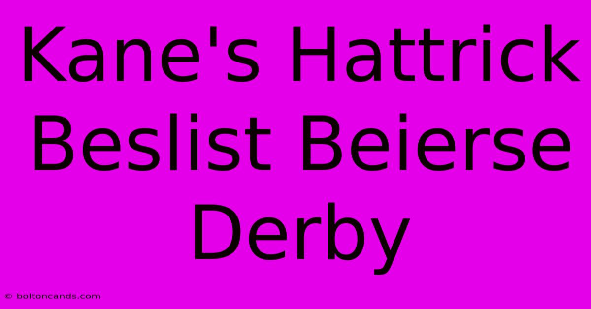 Kane's Hattrick Beslist Beierse Derby