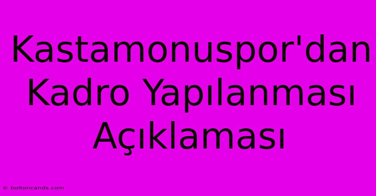 Kastamonuspor'dan Kadro Yapılanması Açıklaması 