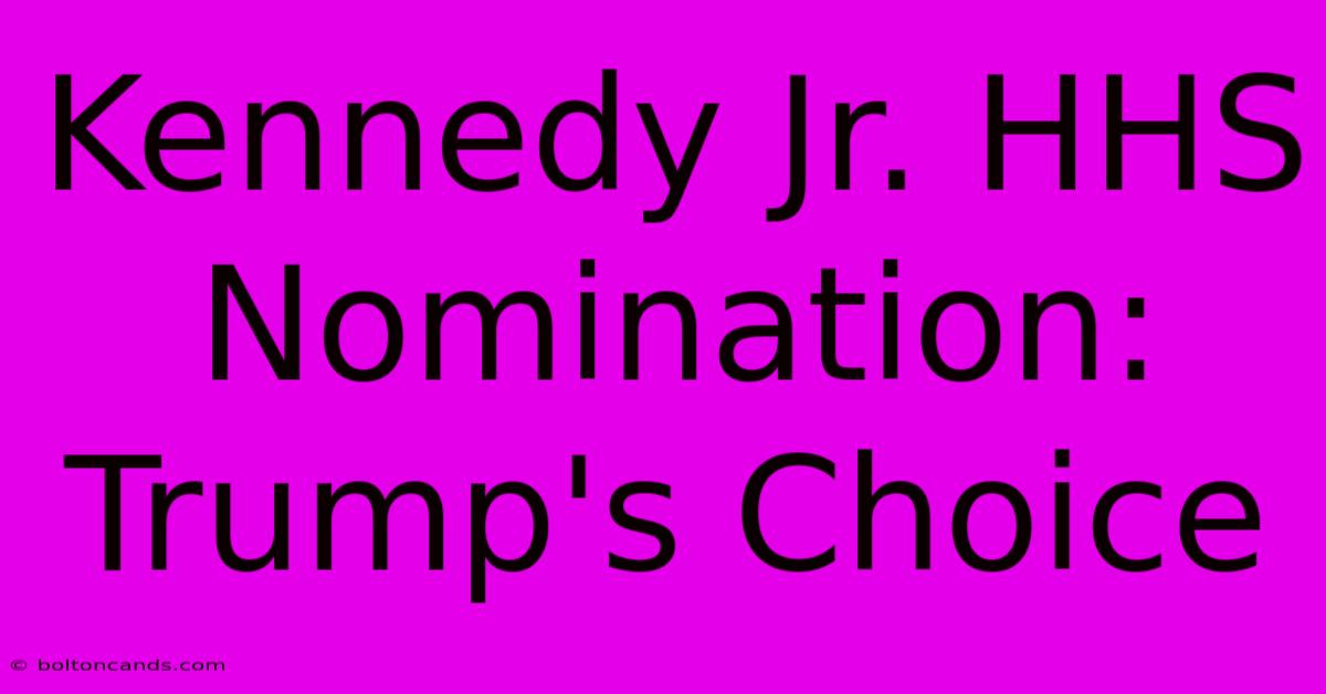 Kennedy Jr. HHS Nomination: Trump's Choice