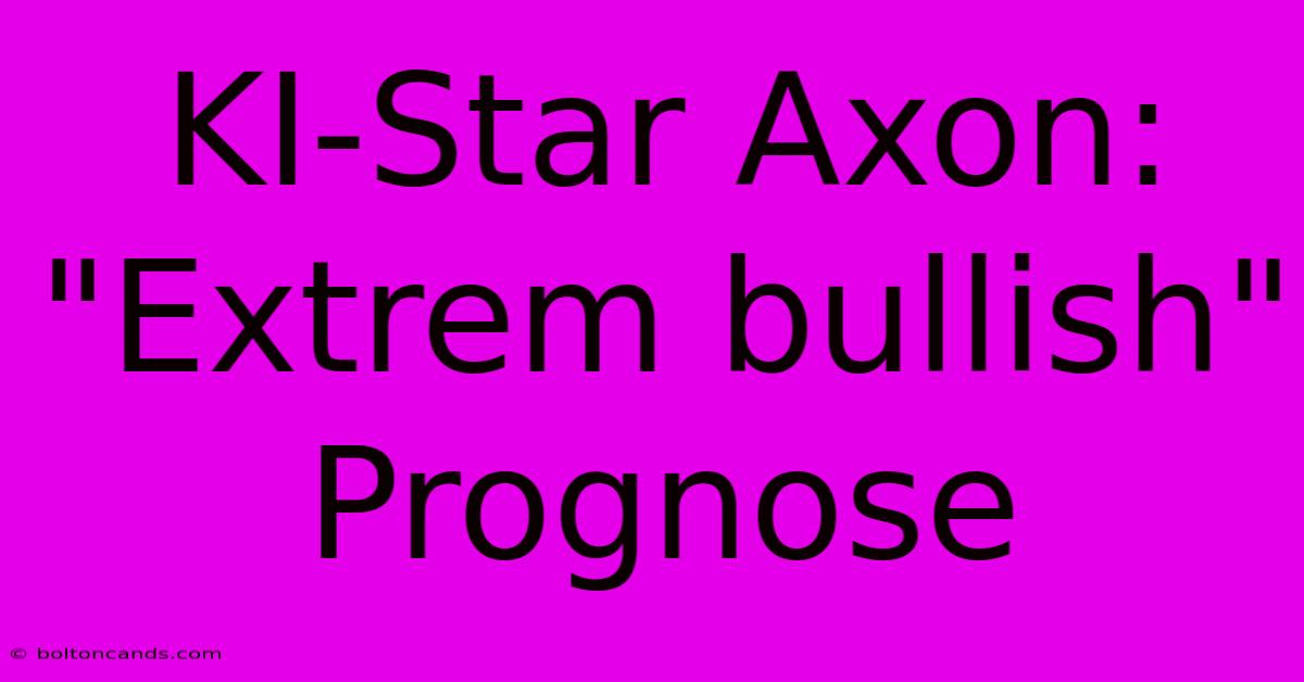 KI-Star Axon: 