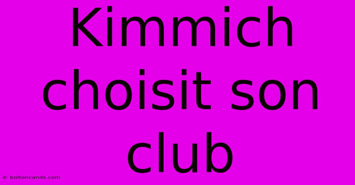 Kimmich Choisit Son Club