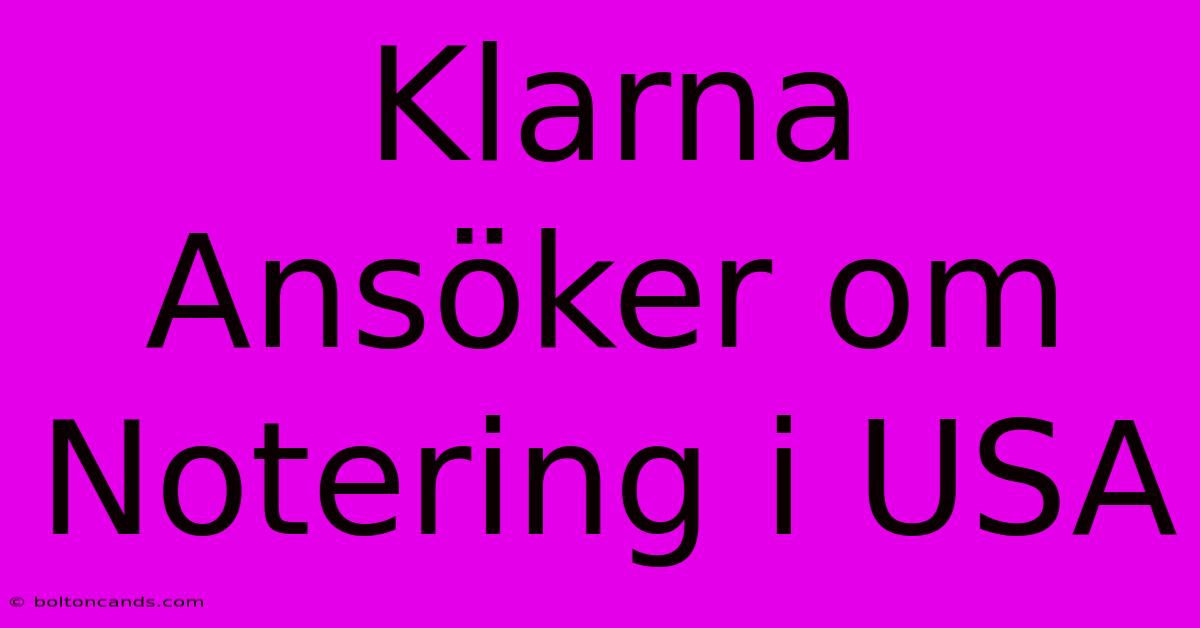 Klarna Ansöker Om Notering I USA 