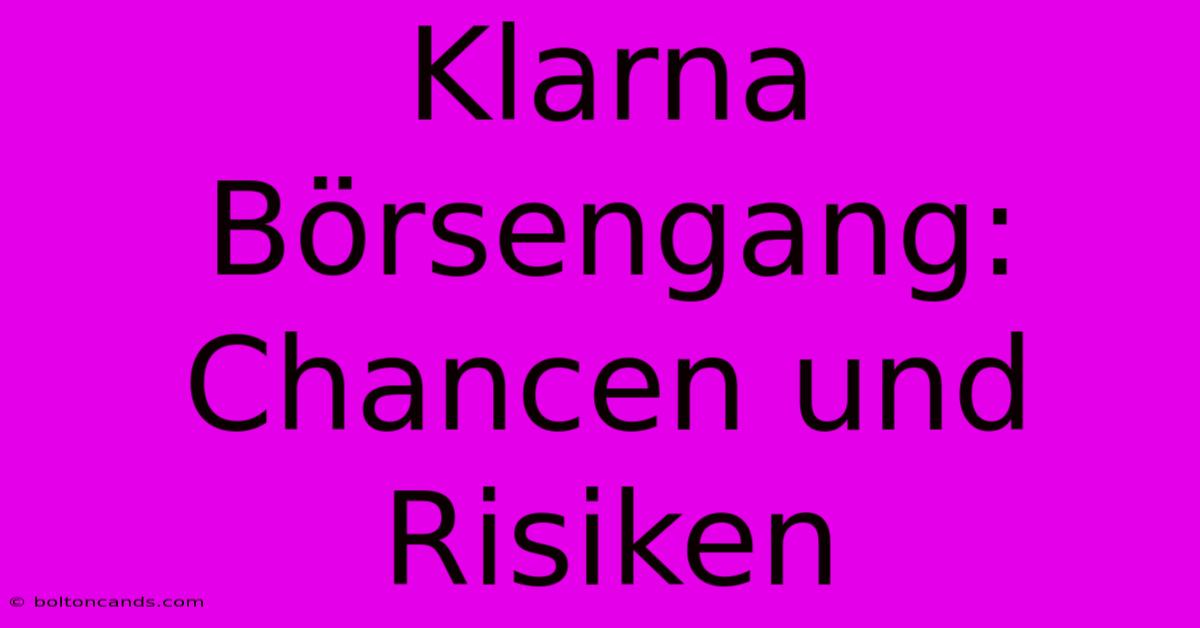 Klarna Börsengang: Chancen Und Risiken