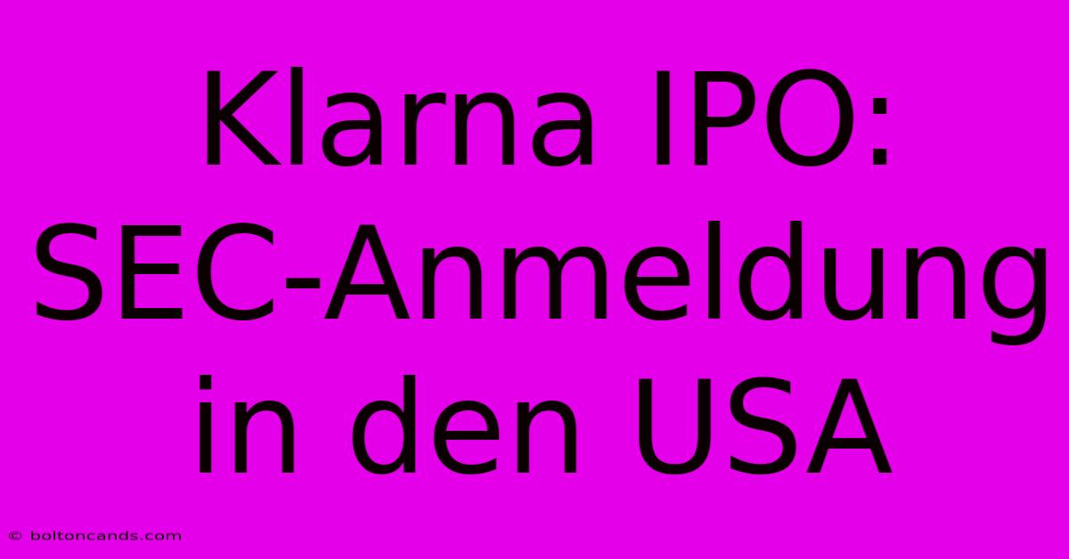 Klarna IPO: SEC-Anmeldung In Den USA