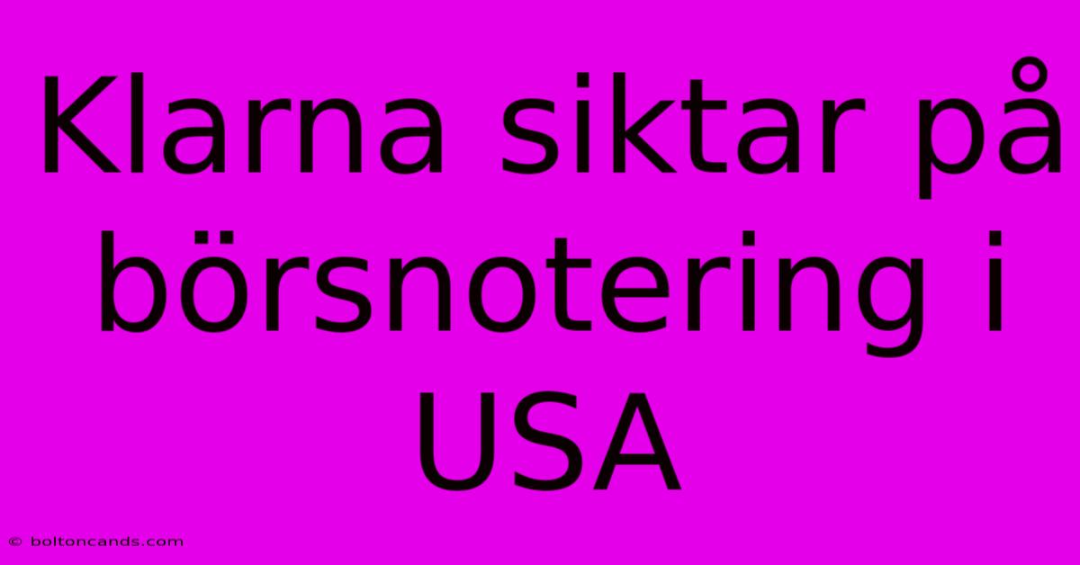 Klarna Siktar På Börsnotering I USA