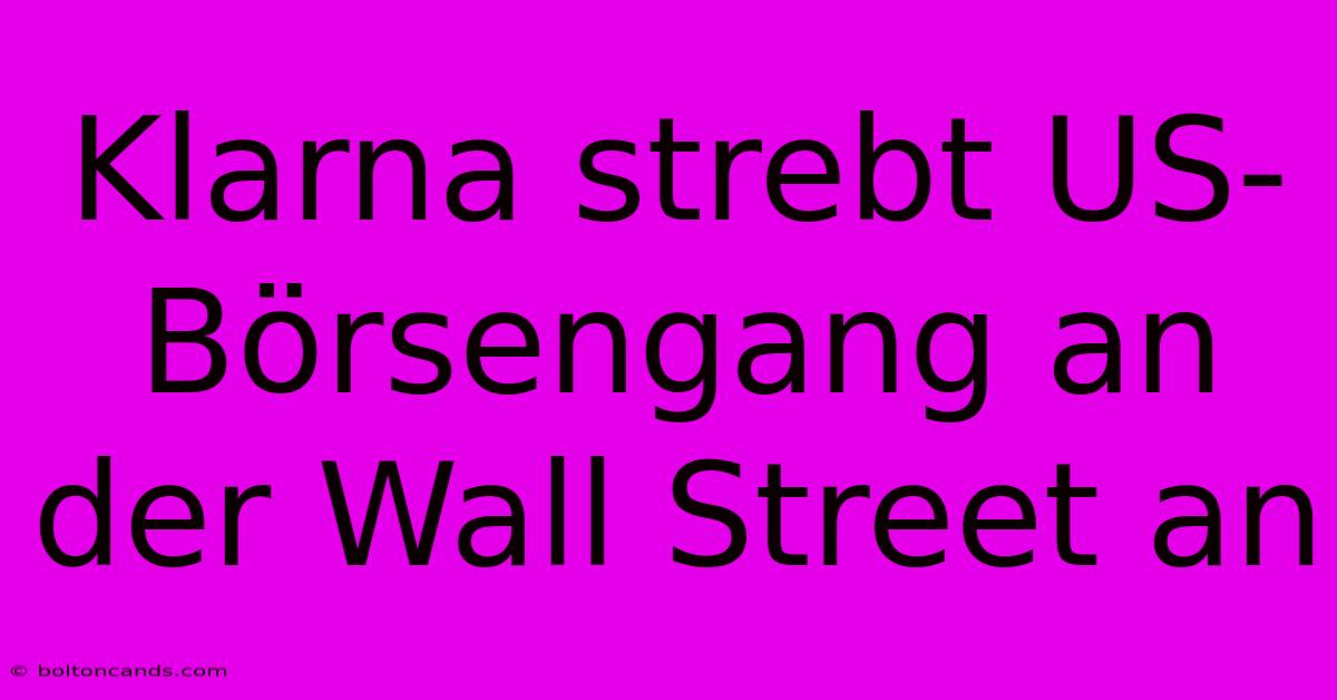 Klarna Strebt US-Börsengang An Der Wall Street An