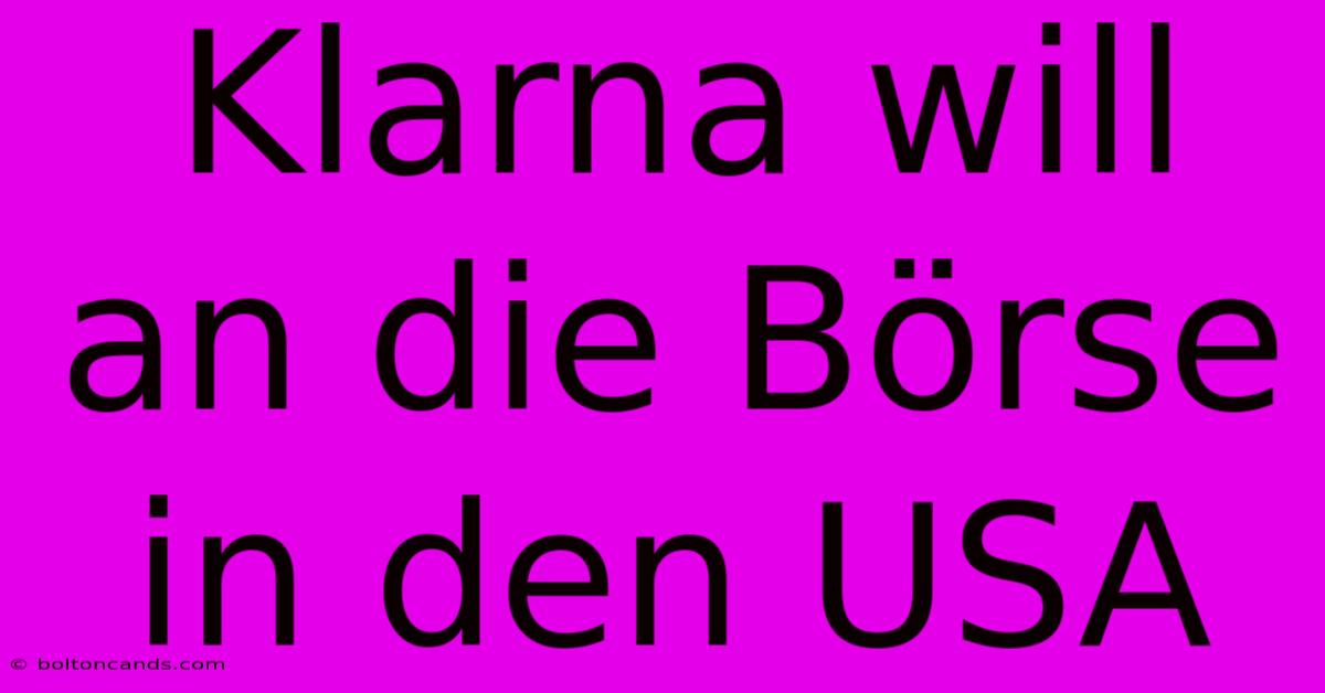 Klarna Will An Die Börse In Den USA