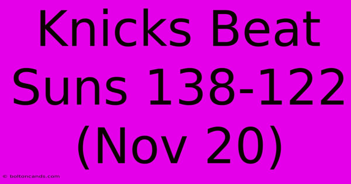 Knicks Beat Suns 138-122 (Nov 20)