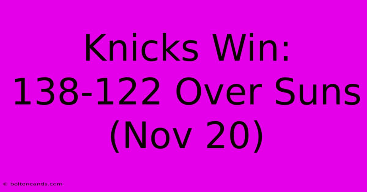 Knicks Win: 138-122 Over Suns (Nov 20)