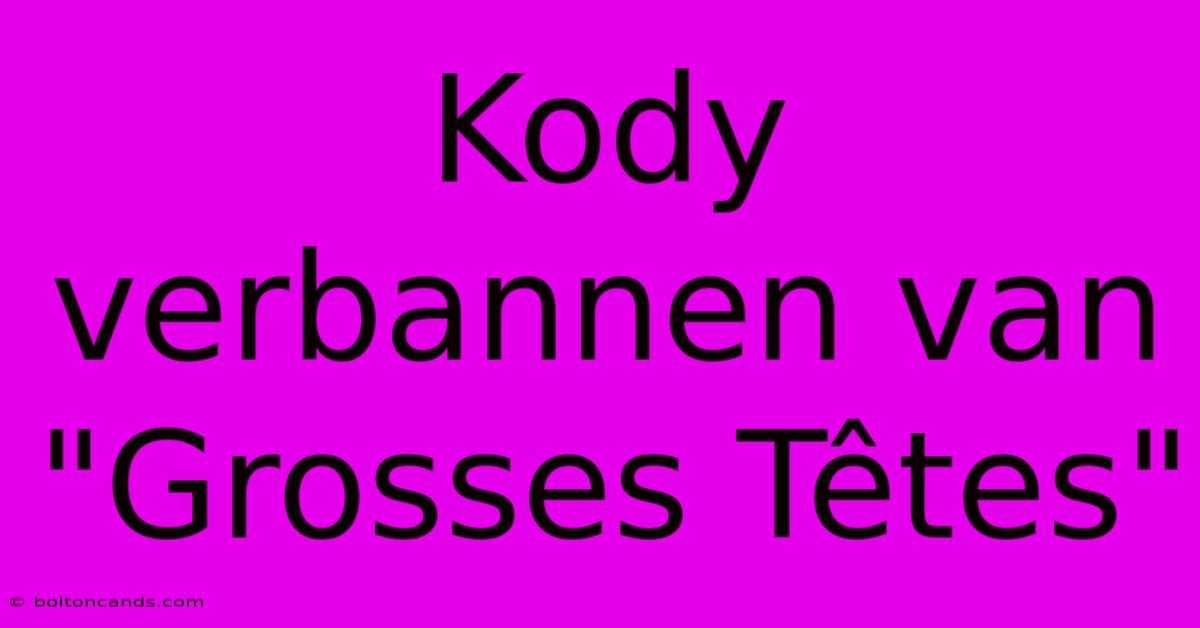 Kody Verbannen Van 