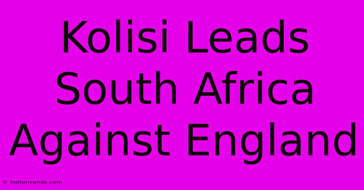 Kolisi Leads South Africa Against England