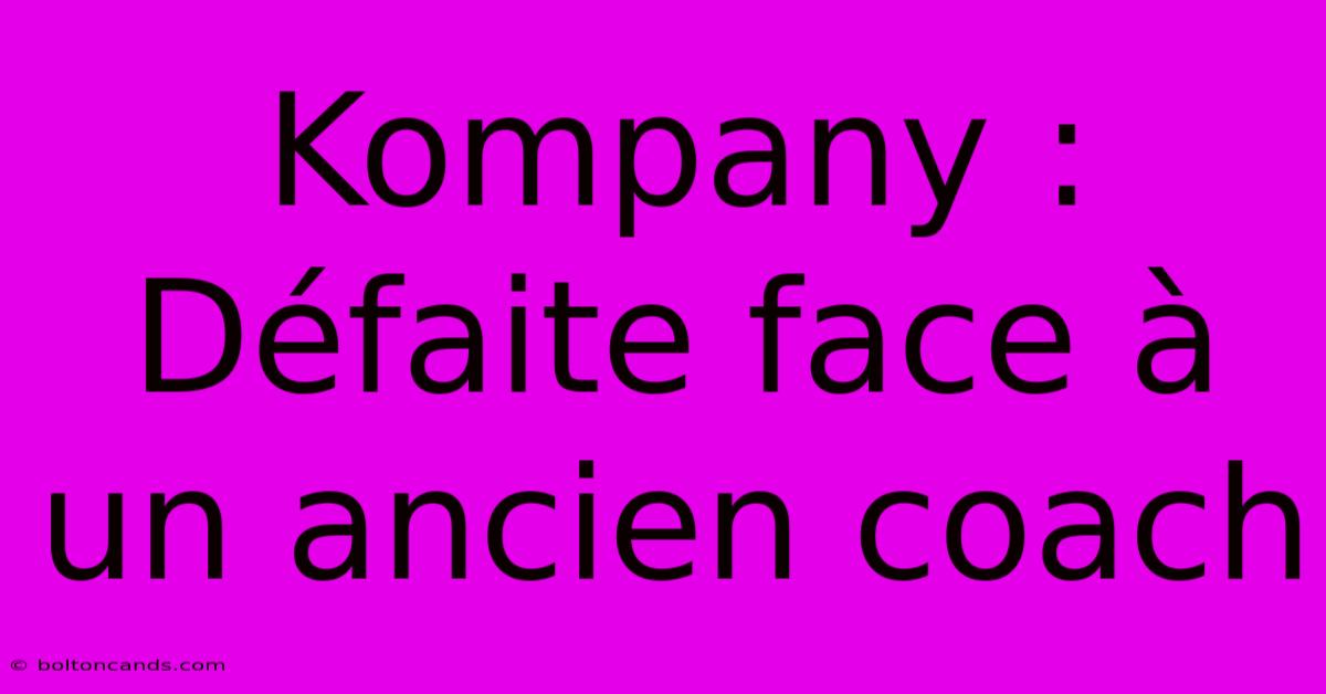 Kompany : Défaite Face À Un Ancien Coach