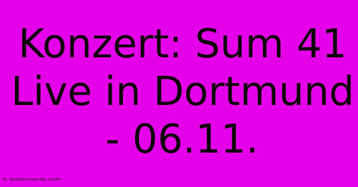 Konzert: Sum 41 Live In Dortmund - 06.11.