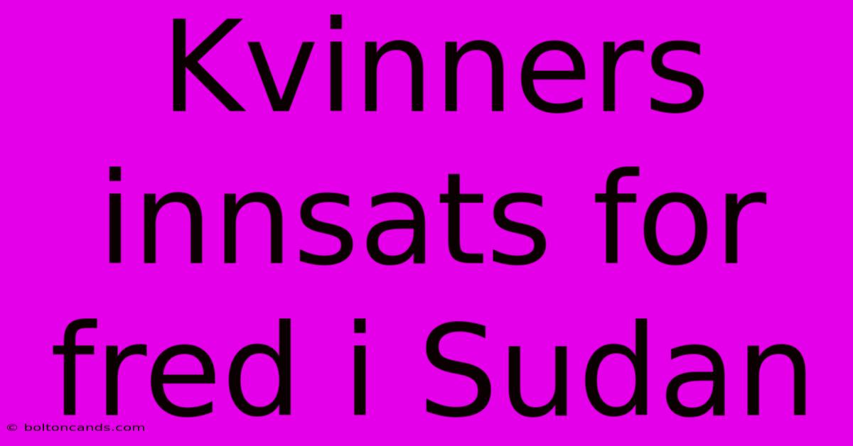 Kvinners Innsats For Fred I Sudan