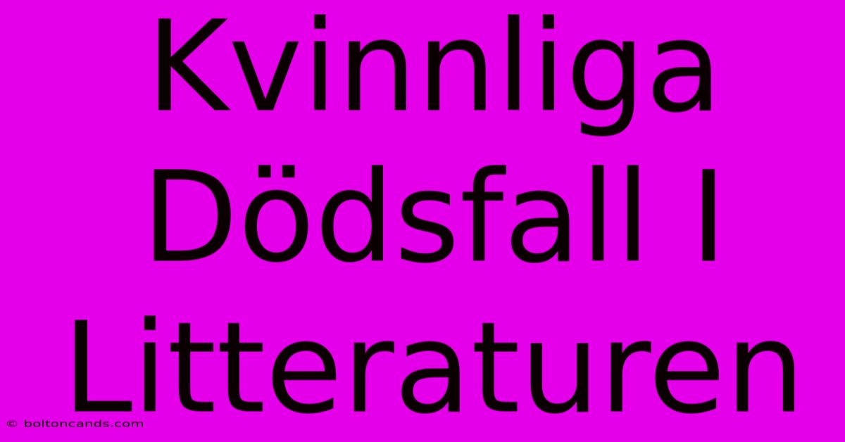 Kvinnliga Dödsfall I Litteraturen