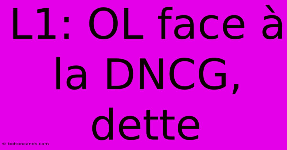 L1: OL Face À La DNCG, Dette