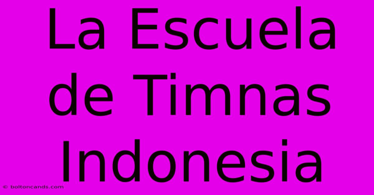 La Escuela De Timnas Indonesia