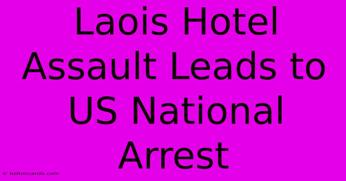 Laois Hotel Assault Leads To US National Arrest