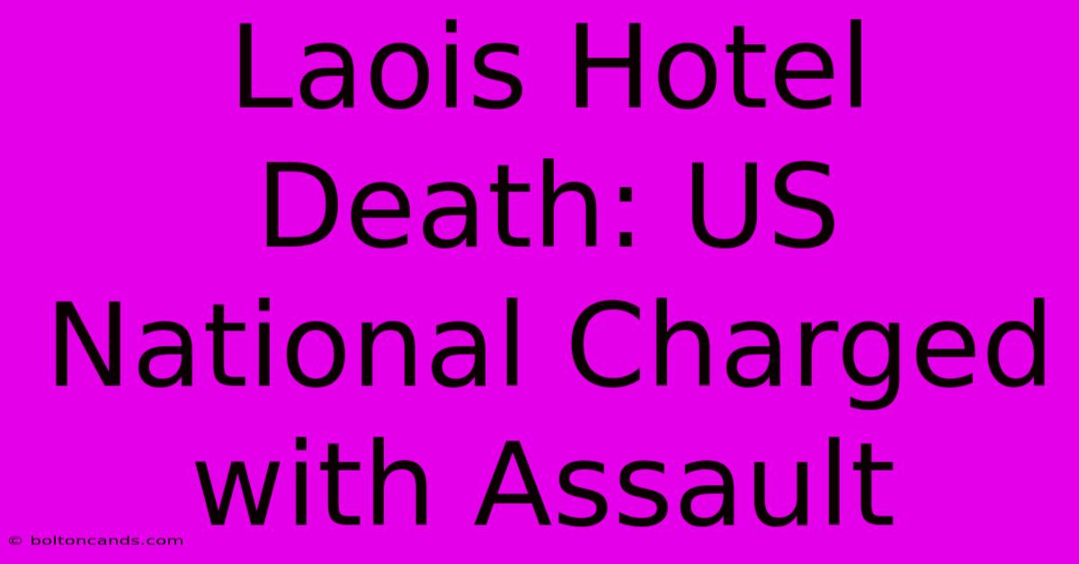 Laois Hotel Death: US National Charged With Assault 