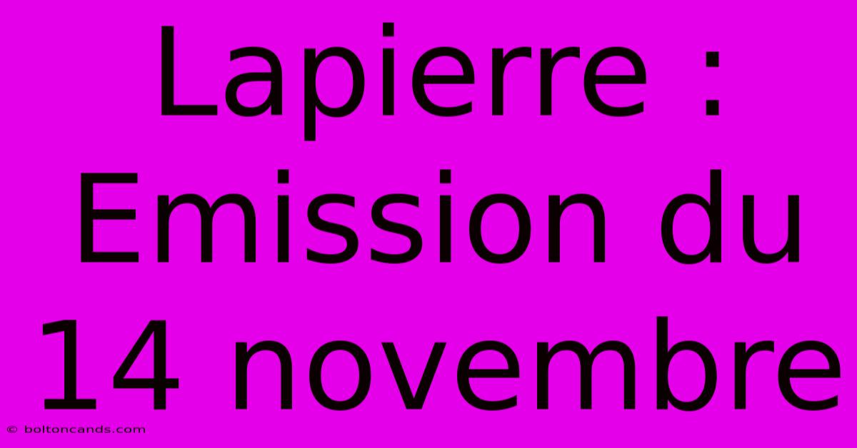 Lapierre : Emission Du 14 Novembre