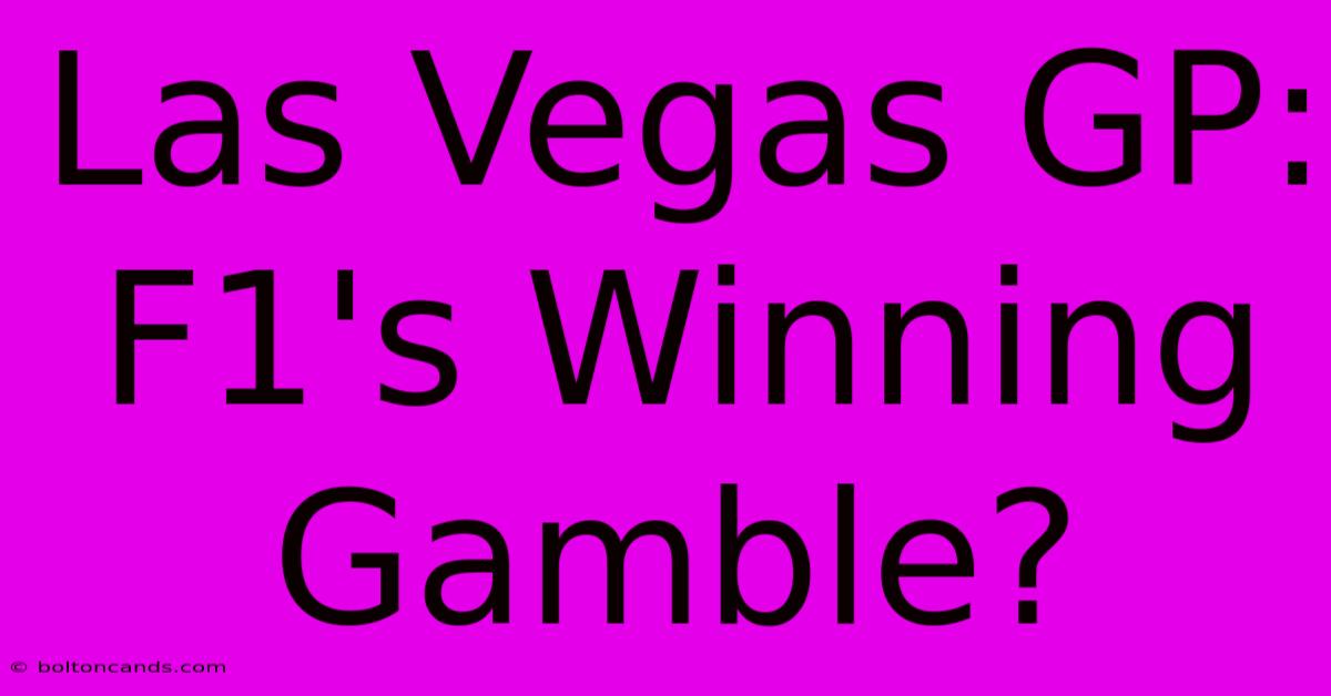 Las Vegas GP: F1's Winning Gamble?