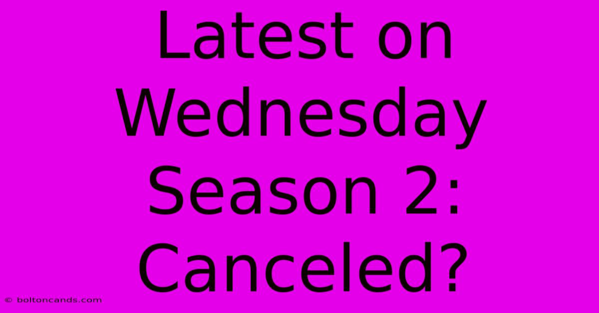 Latest On Wednesday Season 2: Canceled?