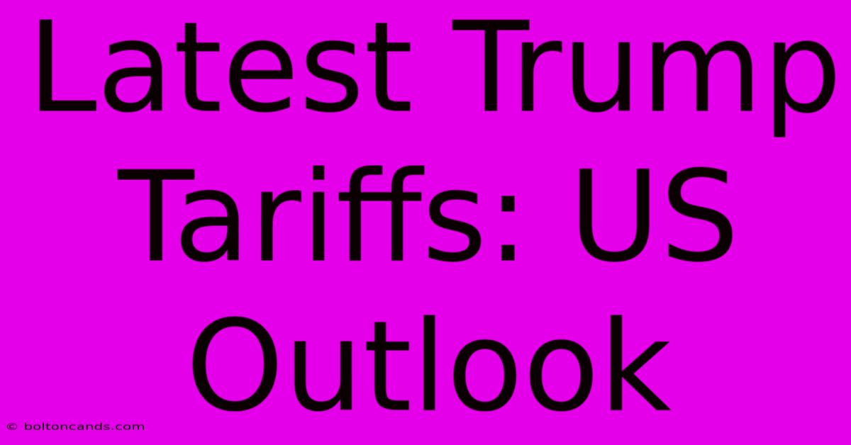 Latest Trump Tariffs: US Outlook