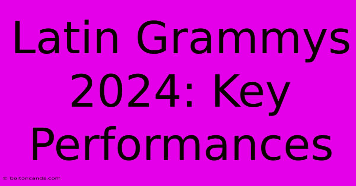 Latin Grammys 2024: Key Performances