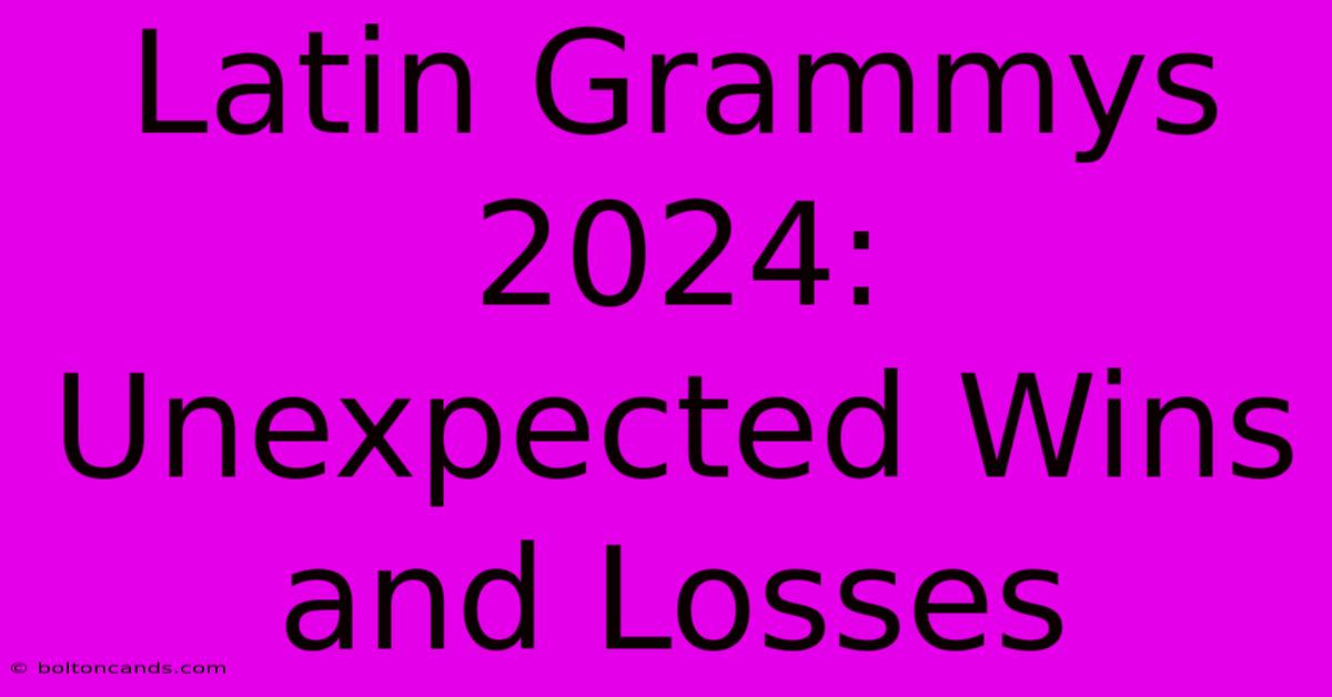 Latin Grammys 2024: Unexpected Wins And Losses