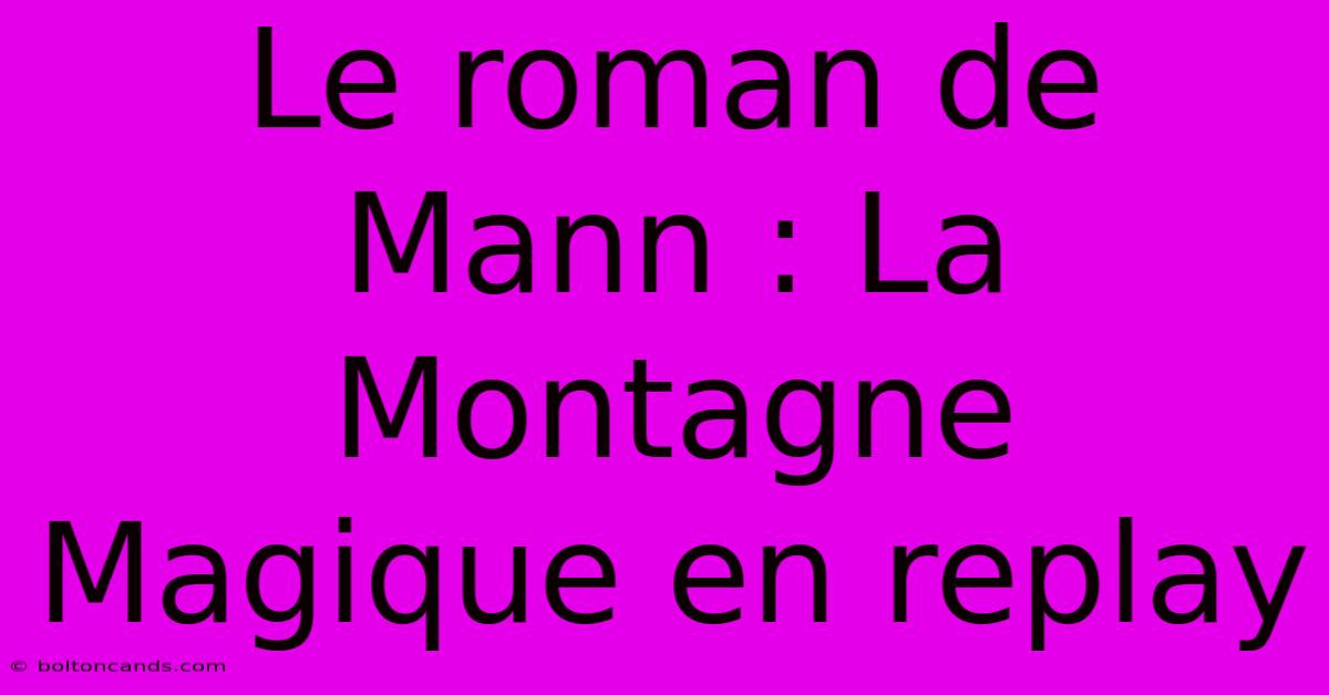 Le Roman De Mann : La Montagne Magique En Replay