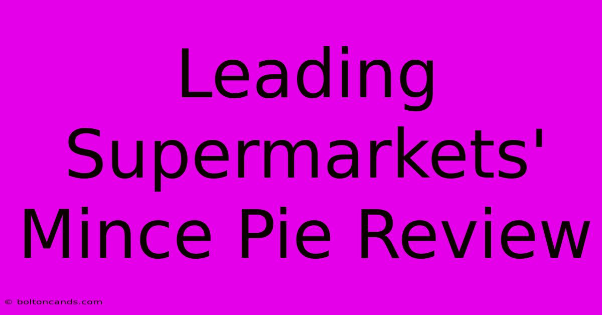 Leading Supermarkets' Mince Pie Review