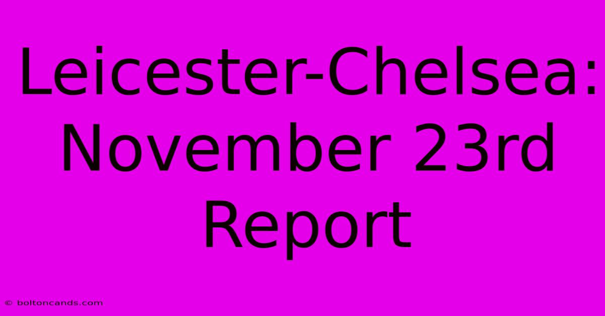 Leicester-Chelsea: November 23rd Report