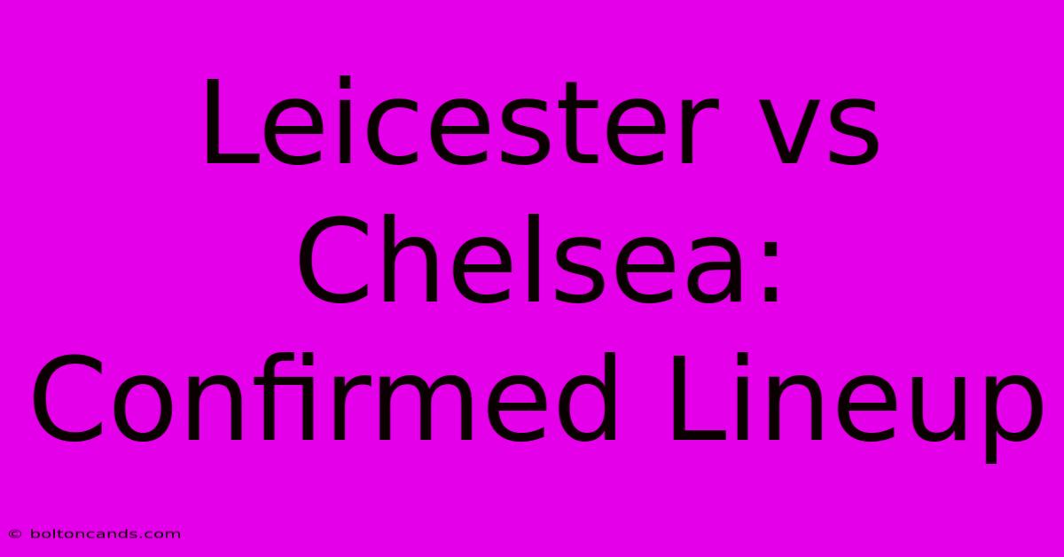 Leicester Vs Chelsea: Confirmed Lineup