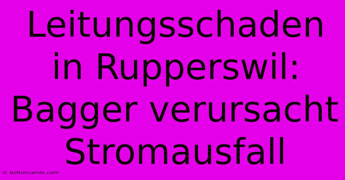 Leitungsschaden In Rupperswil: Bagger Verursacht Stromausfall