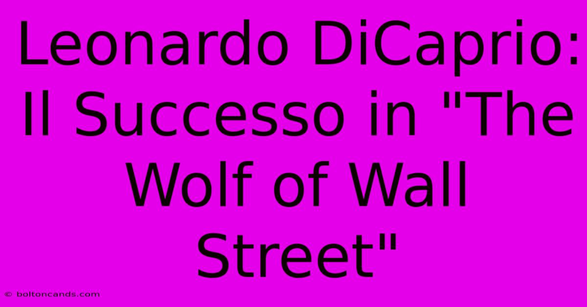 Leonardo DiCaprio: Il Successo In 