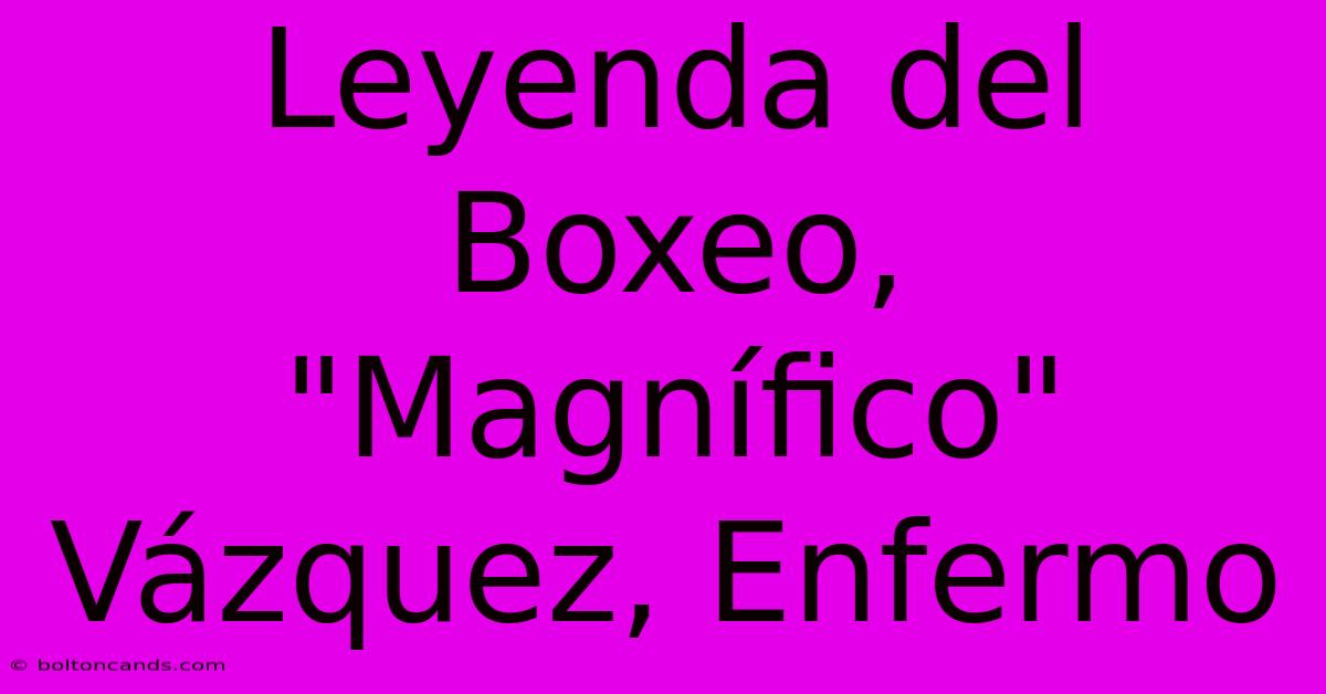 Leyenda Del Boxeo, 