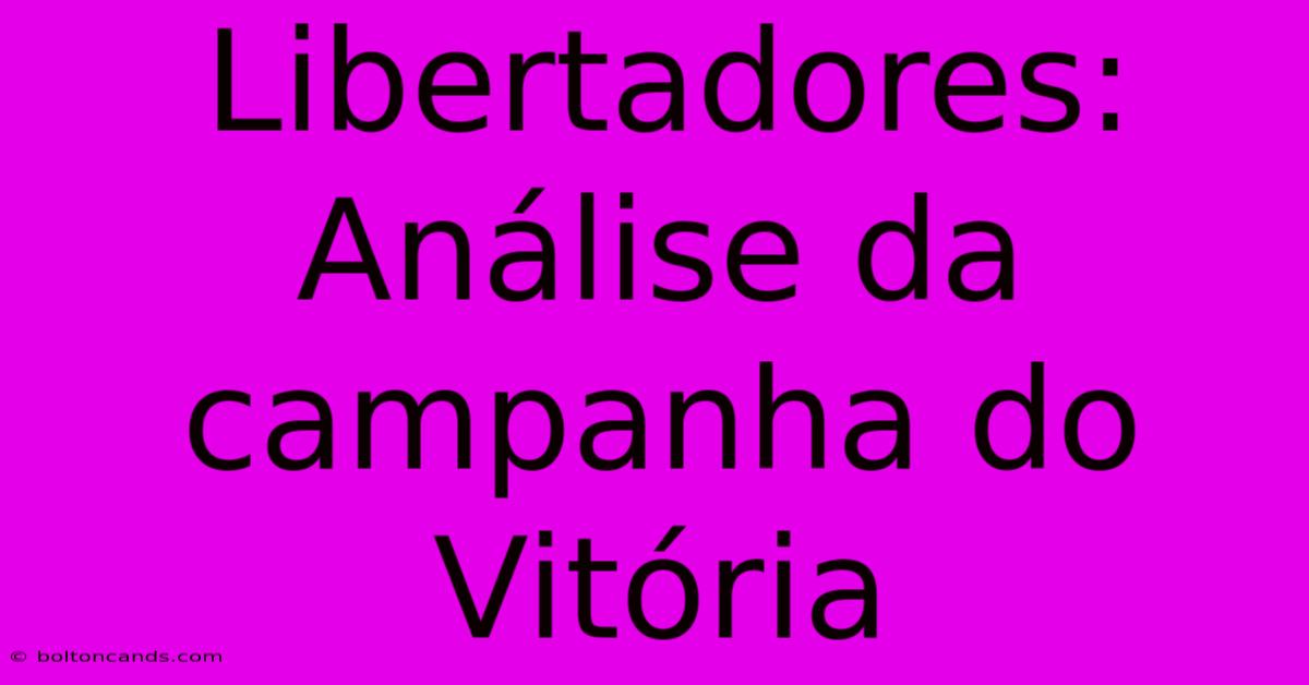 Libertadores: Análise Da Campanha Do Vitória