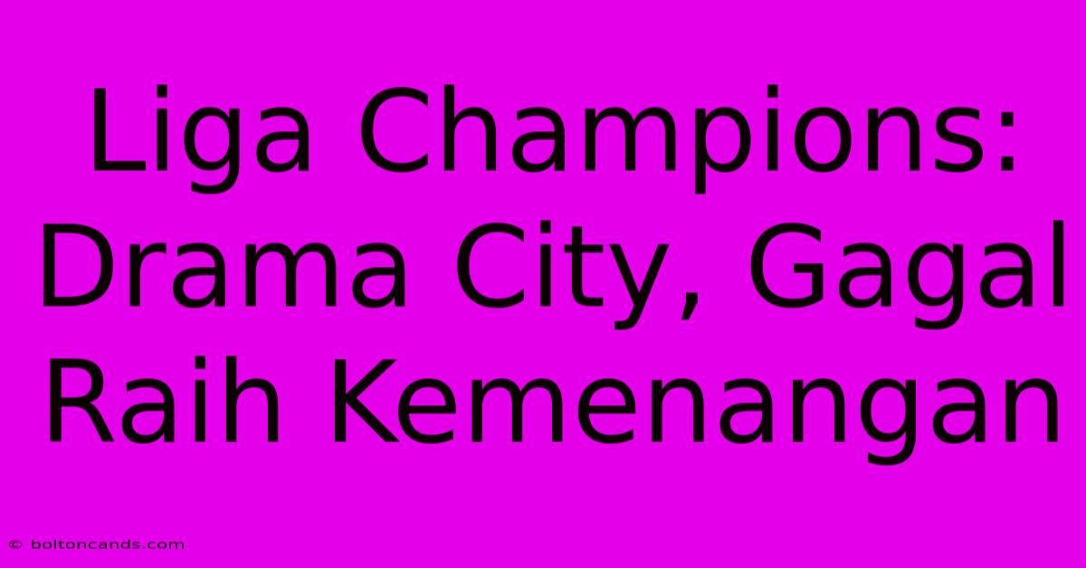 Liga Champions: Drama City, Gagal Raih Kemenangan